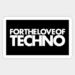 For The Love Of Techno Magnet